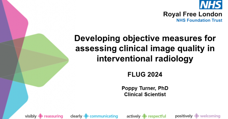 FLUG 2024 – Developing objective measures for assessing clinical image quality in interventional radiology; Poppy Turner